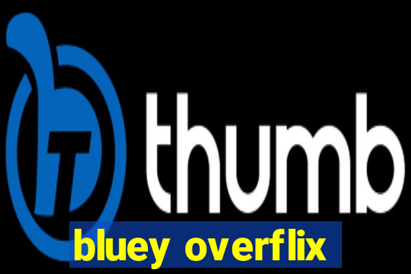bluey overflix